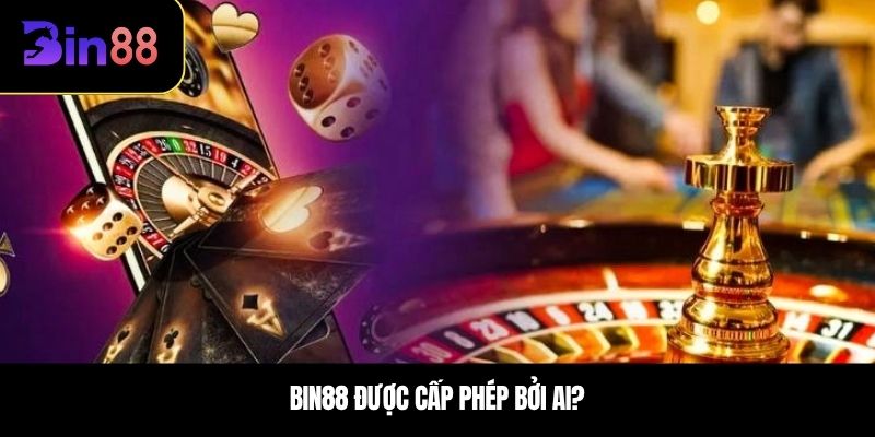 BIN88 được cấp phép bởi ai?