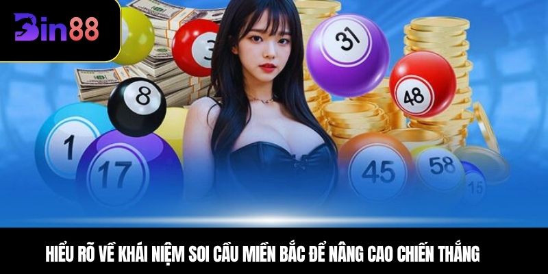 Hiểu rõ về khái niệm soi cầu miền bắc để nâng cao chiến thắng 